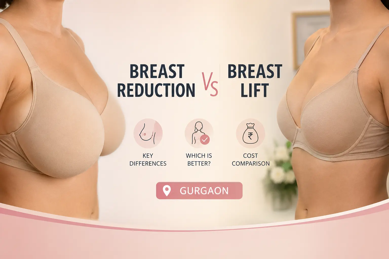 Breast Reduction vs Breast Lift Gurgaon Key Differences, Which Is Better and Cost Comparison