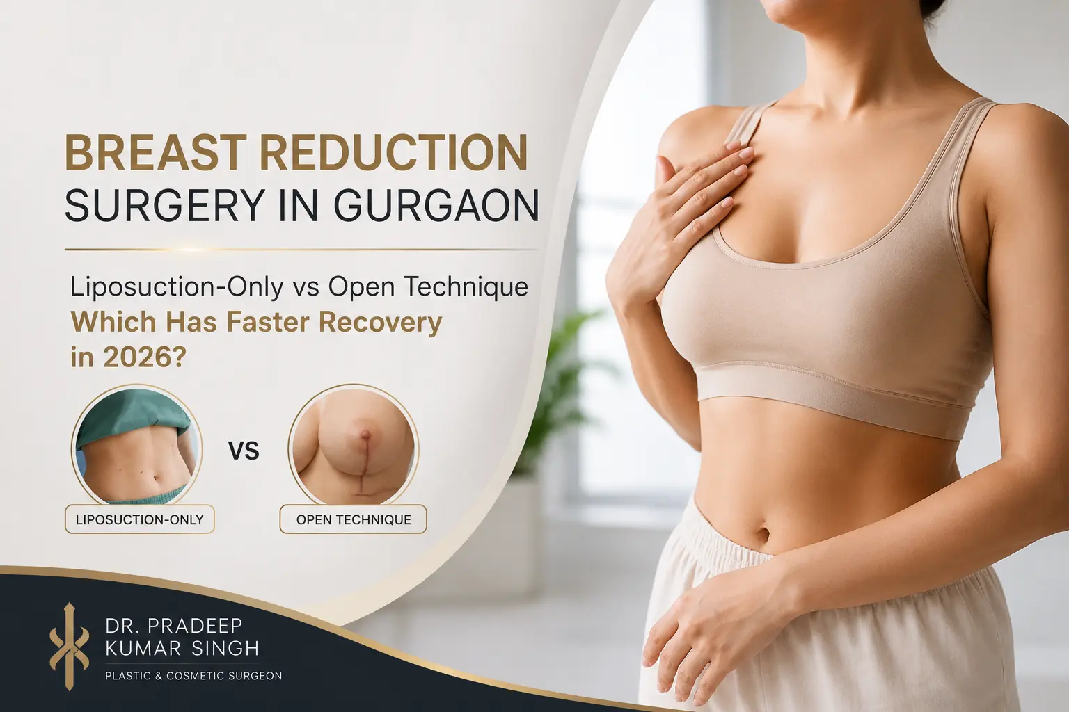 Breast Reduction Surgery Gurgaon Liposuction-Only vs Open Technique, Which Has Faster Recovery in 2026